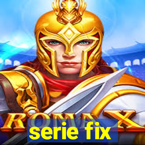 serie fix